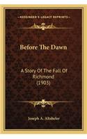 Before The Dawn: A Story Of The Fall Of Richmond (1903)(English)