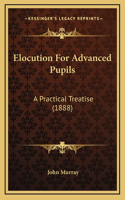 Elocution for Advanced Pupils