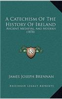 A Catechism Of The History Of Ireland