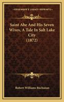 Saint Abe and His Seven Wives, a Tale in Salt Lake City (1872)