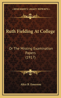 Ruth Fielding at College: Or the Missing Examination Papers (1917)
