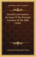 Fireside Conversations On Some Of The Principal Doctrines Of The Bible (1830): (English)