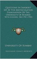 Questions In Sanskrit Set At The Matriculation Examination Of The University Of Bombay