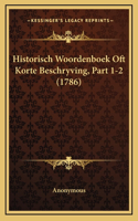 Historisch Woordenboek Oft Korte Beschryving, Part 1-2 (1786)