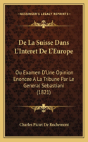 De La Suisse Dans L'Interet De L'Europe