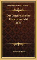 Das Osterreichische Eisenbahnrecht (1885)