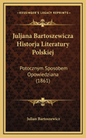Juljana Bartoszewicza Historja Literatury Polskiej