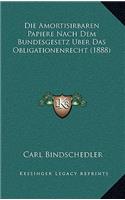 Die Amortisirbaren Papiere Nach Dem Bundesgesetz Uber Das Obligationenrecht (1888)