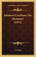 Johannes Cochlaeus Der Humanist (1874)