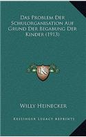 Das Problem Der Schulorganisation Auf Grund Der Begabung Der Kinder (1913)