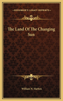 The Land Of The Changing Sun