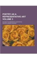 Poetry as a Representative Art; An Essay in Comparative Aesthetics Volume 3