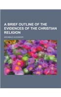 A Brief Outline of the Evidences of the Christian Religion
