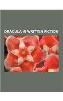 Dracula in Written Fiction: The Historian, Count Dracula, Anno Dracula Series, Little Dracula, Alucard, Batman & Dracula: Red Rain, Dracula Cha Ch(English)