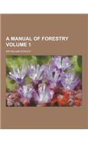 A Manual of Forestry Volume 1