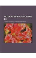 Natural Science Volume 4-5; A Monthly Review of Scientific Progress