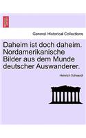 Daheim Ist Doch Daheim. Nordamerikanische Bilder Aus Dem Munde Deutscher Auswanderer.
