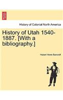 History of Utah 1540-1887. [With a Bibliography.]