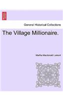The Village Millionaire.