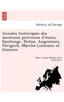 Annales Historiques Des Anciennes Provinces D'Aunis, Saintonge, Poitou, Angoumois, Pe Rigord, Marche, Limousin Et Guienne