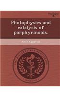 Photophysics and Catalysis of Porphyrinoids