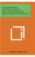 Introduction To The Study Of Heat Treatment Of Metallurgical Products