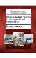 Original Papers Relating to the Expedition to Carthagena.