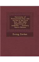 University of Pennsylvania Men Who Served in the Civil War, 1861-1865; Department of Medicine..