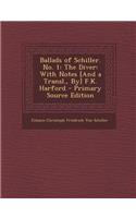 Ballads of Schiller. No. 1: The Diver: With Notes [And a Transl., By] F.K. Harford(English)