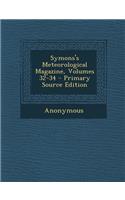 Symons's Meteorological Magazine, Volumes 32-34 - Primary Source Edition