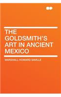 The Goldsmith's Art in Ancient Mexico
