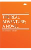 The Real Adventure; A Novel: (English)