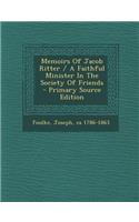 Memoirs of Jacob Ritter / A Faithful Minister in the Society of Friends - Primary Source Edition: (English)