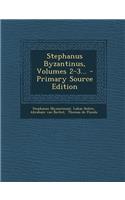 Stephanus Byzantinus, Volumes 2-3... - Primary Source Edition