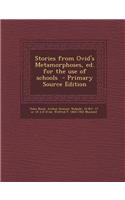 Stories from Ovid's Metamorphoses, Ed. for the Use of Schools - Primary Source Edition