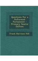 Questions for a Reformed Parliament - Primary Source Edition: (English)