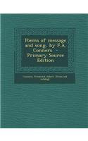 Poems of Message and Song, by F.A. Conners - Primary Source Edition