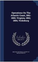 Operations on the Atlantic Coast, 1861-1865, Virginia, 1862, 1864, Vicksburg