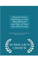 General Laws Relating to the Manufacture and Sale of Gas and Electricity - Scholar's Choice Edition