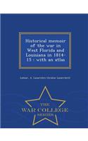 Historical Memoir of the War in West Florida and Louisiana in 1814-15: With an Atlas - War College Series