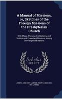 Manual of Missions, or, Sketches of the Foreign Missions of the Presbyterian Church