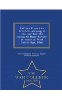 Letters from Two Brothers Serving in the War for the Union to Their Family at Home in West Cambridge, Mass - War College Series