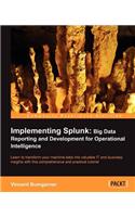 Implementing Splunk: Big Data Reporting and Development for Operational Intelligence