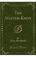 The Master-Knot (Classic Reprint)