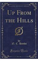 Up from the Hills (Classic Reprint)