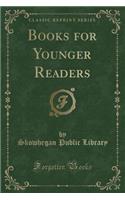 Books for Younger Readers (Classic Reprint)