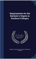 Requirements for the Bachelor's Degree in Southern Colleges;