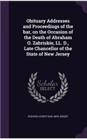 Obituary Addresses and Proceedings of the Bar, on the Occasion of the Death of Abraham O. Zabriskie, LL. D., Late Chancellor of the State of New Jersey
