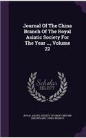 Journal Of The China Branch Of The Royal Asiatic Society For The Year ..., Volume 22