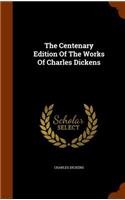 The Centenary Edition of the Works of Charles Dickens